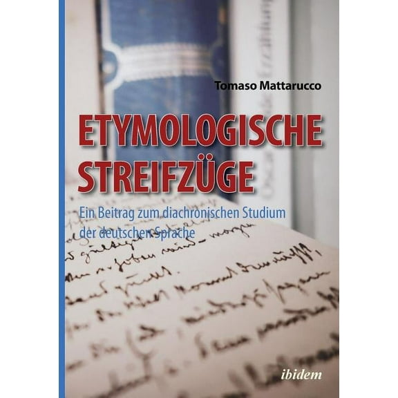 Etymologische Streifzüge. Ein Beitrag zum diachronischen Studium der deutschen Sprache (Paperback)