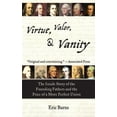 thumbnail image 2 of Virtue, Valor, and Vanity : The Inside Story of the Founding Fathers and the Price of a More Perfect Union (Paperback), 2 of 2