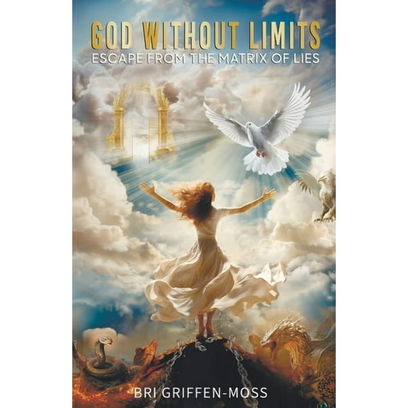 God Without Limits: Escape From the Matrix of Lies, (Paperback)