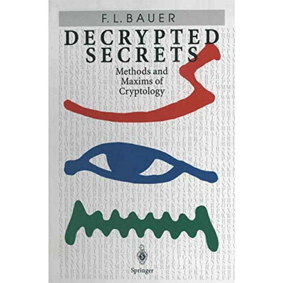 Pre-Owned Decrypted Secrets: Methods and Maxims of Cryptology (Hardcover) 3540604189 9783540604181