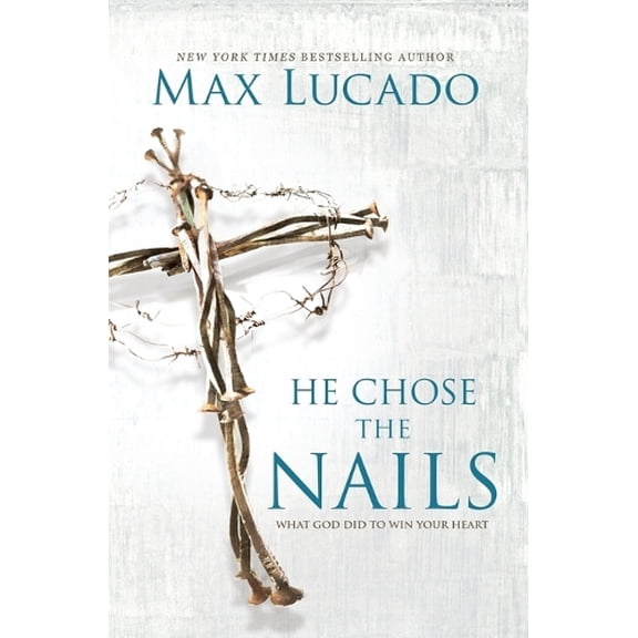 Pre-Owned He Chose the Nails: What God Did to Win Your Heart - The Perfect Christian Gift for Lent and Easter (Paperback) 0718085078 9780718085070