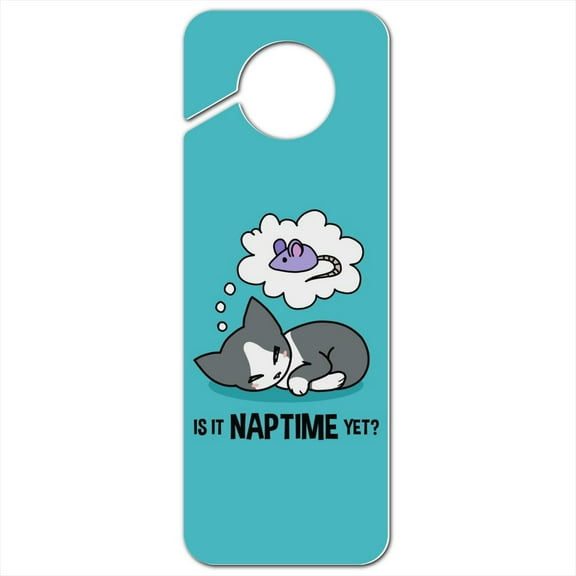 Is It Cat Naptime Yet? Dreaming Plastic Door Knob Hanger Sign