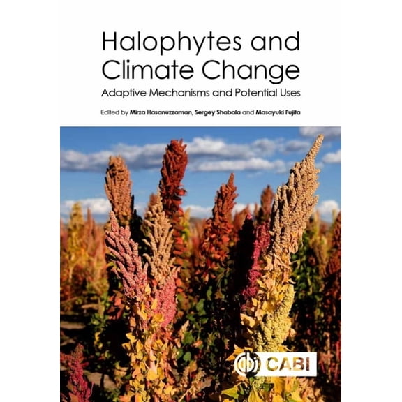 Halophytes and Climate Change: Adaptive Mechanisms and Potential Uses, (Hardcover)