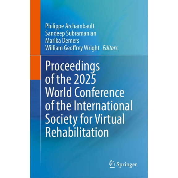 Proceedings of the 2025 World Conference of the International Society for Virtual Rehabilitation, (Hardcover)