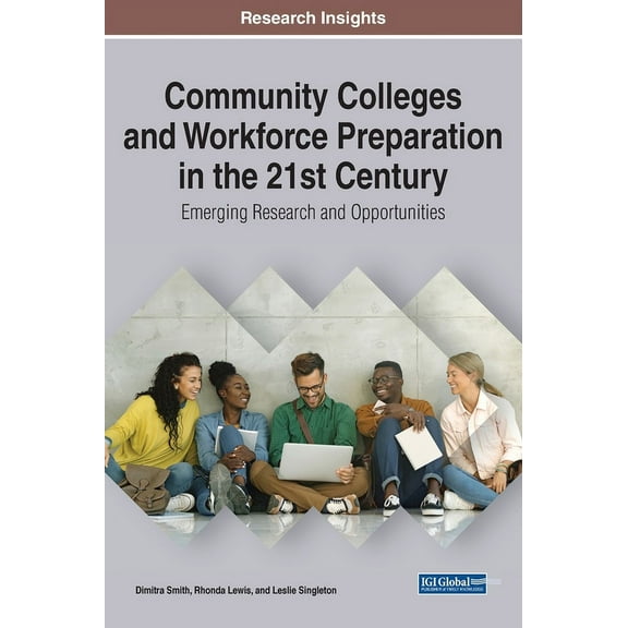 Community Colleges and Workforce Preparation in the 21st Century: Emerging Research and Opportunities, (Hardcover)