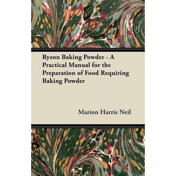 Ryzon Baking Powder - A Practical Manual for the Preparation of Food Requiring Baking Powder, (Paperback)