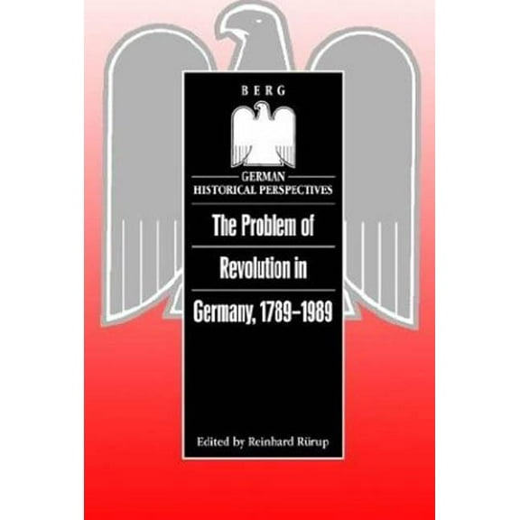 German Historical Perspectives The Problem of Revolution in Germany, 1789-1989, (Hardcover)