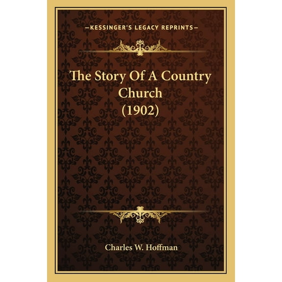 The Story Of A Country Church (1902) (Paperback)