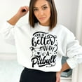 thumbnail image 2 of Life Is Better With A Pitbull Sweatshirt, 2 of 7
