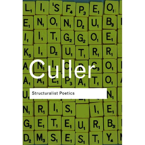 Routledge Classics Structuralist Poetics: Structuralism, Linguistics and the Study of Literature, (Paperback)