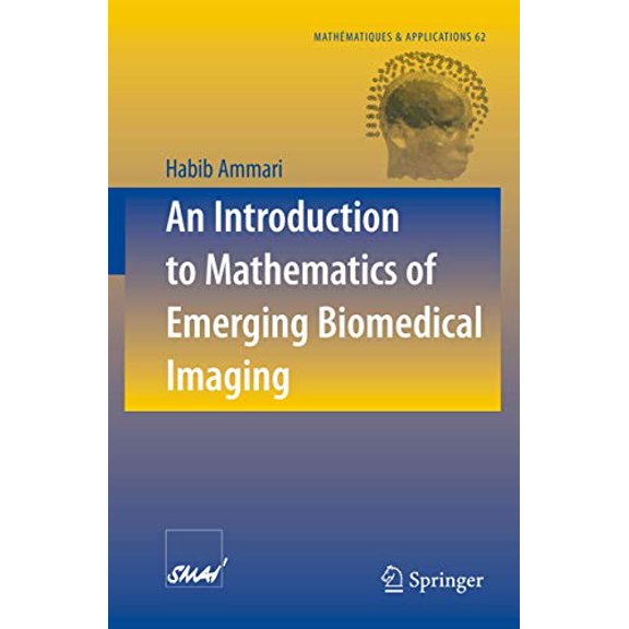 Pre-Owned An Introduction to Mathematics of Emerging Biomedical Imaging (Mathmatiques et Applications, 62), 9783540795520, 3540795529, Paperback, 2008 edition