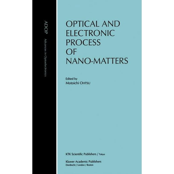 Advances in Opto-Electronics Optical and Electronic Process of Nano-Matters, Book 8, (Hardcover)