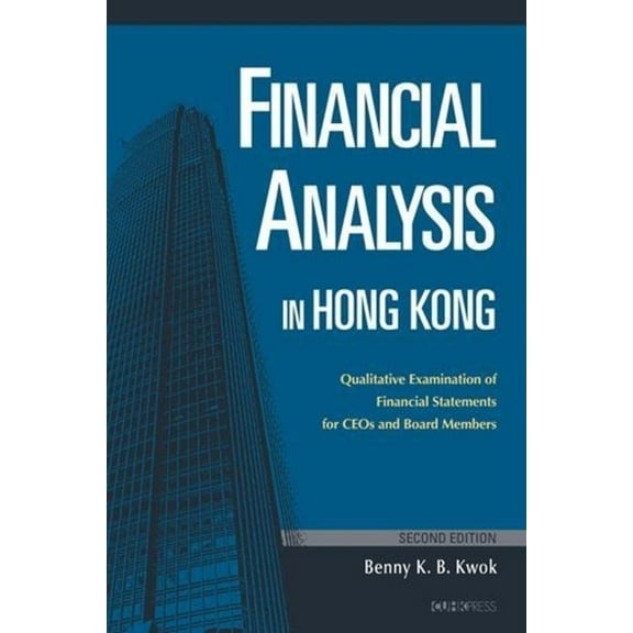 Financial Analysis in Hong Kong: Qualitative Examination of Financial Statements for CEOs and Board Members (Paperback)