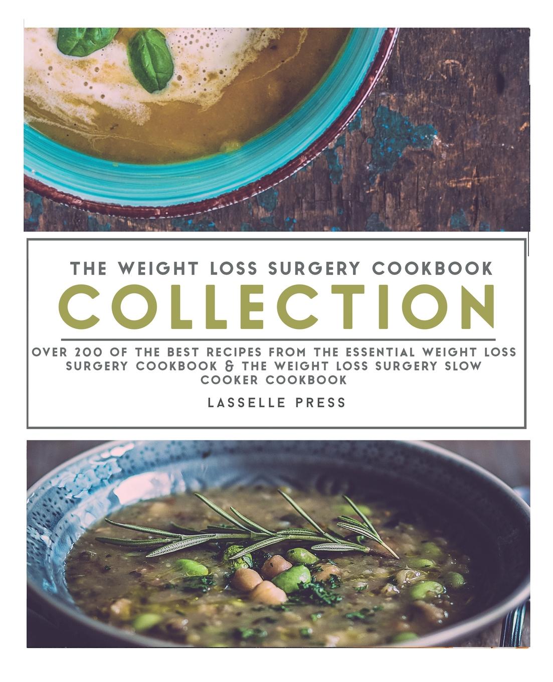 Weight Loss Surgery Cookbook Collection Over 200 Of The Best Recipes From The Essential Weight