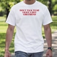 thumbnail image 4 of Don’t Talk To Me I Have A Hot Girlfriend T-Shirt – Funny Romantic Humor – Unisex Relationship Wear, 4 of 6
