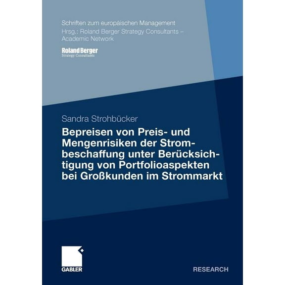Schriften Zum Europäischen Management Bepreisen Von Preis- Und Mengenrisiken Der Strombeschaffung Unter Berücksichtigung Von Portfolioaspekten Bei Großkunden , (Paperback)