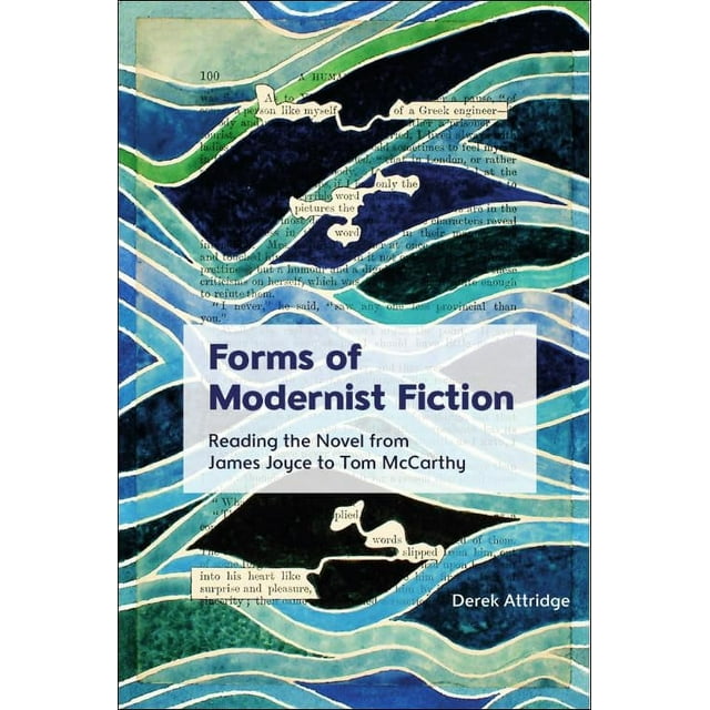 Formes de Fiction Moderniste: Lire le Roman de James Joyce à Tom McCarthy