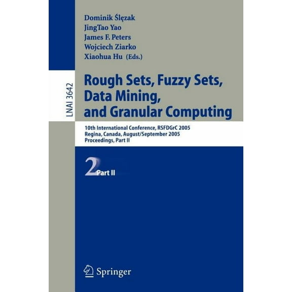Rough Sets, Fuzzy Sets, Data Mining, and Granular Computing: 10th International Conference, Rsfdgrc 2005, Regina, Canada, (Paperback)
