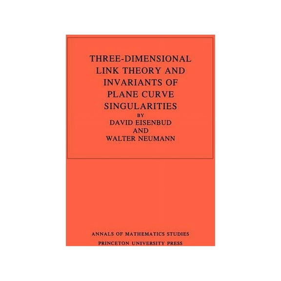 Annals of Mathematics Studies Three-Dimensional Link Theory and Invariants of Plane Curve Singularities, Book 110, (Paperback)