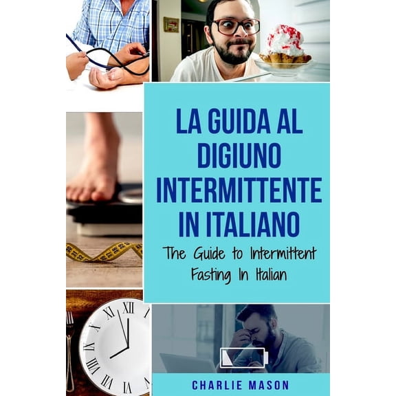 La Guida al Digiuno Intermittente In Italiano/ The Guide to Intermittent Fasting In Italian (Paperback)