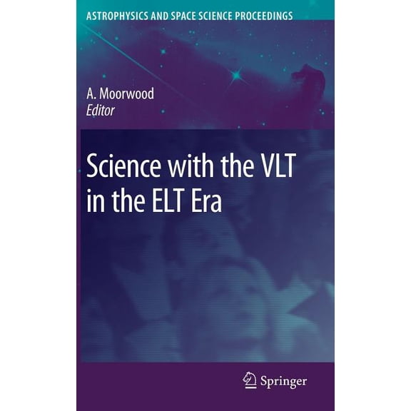 Astrophysics and Space Science Proceedin Science with the VLT in the ELT Era, (Hardcover)
