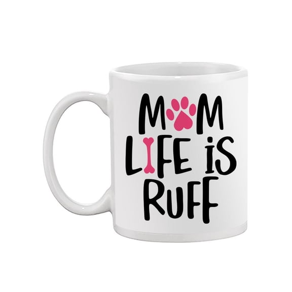 Mom Life Is Ruff! Mug  -Image by Shutterstock,