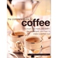 thumbnail image 1 of Pre-Owned Complete Guide to Coffee: The Bean, the Roast, the Blend, the Equipment, and How to Make a Perfect Cup (Hardcover) 1842152726 9781842152720, 1 of 1