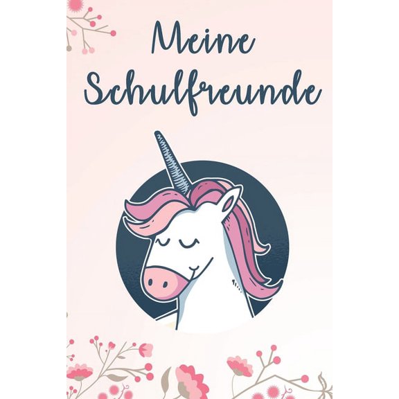 Meine Schulfreunde: Mädchen Einhorn Freundebuch für die Schule Schulfreundebuch
