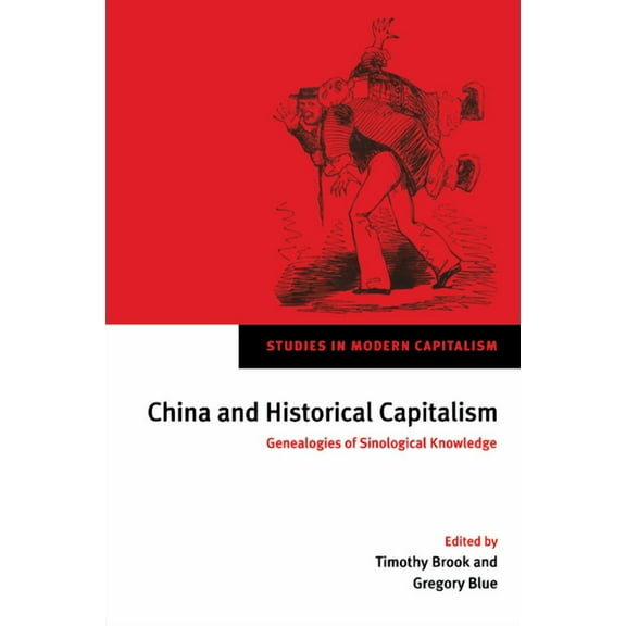 Studies in Modern Capitalism China and Historical Capitalism: Genealogies of Sinological Knowledge, (Paperback)