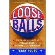 Loose Balls: The Short, Wild Life of the American Basketball Association, (Paperback)