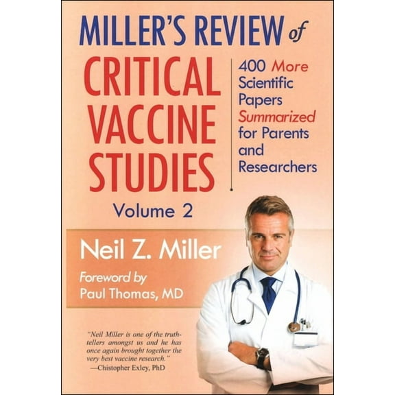 Miller's Review of Critical Vaccine Studies, Volume 2: 400 More Scientific Papers Summarized for Parents and Researchers, (Paperback)