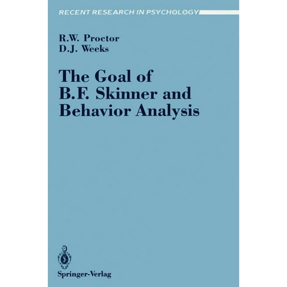 Recent Research in Psychology The Goal of B. F. Skinner and Behavior Analysis, (Paperback)