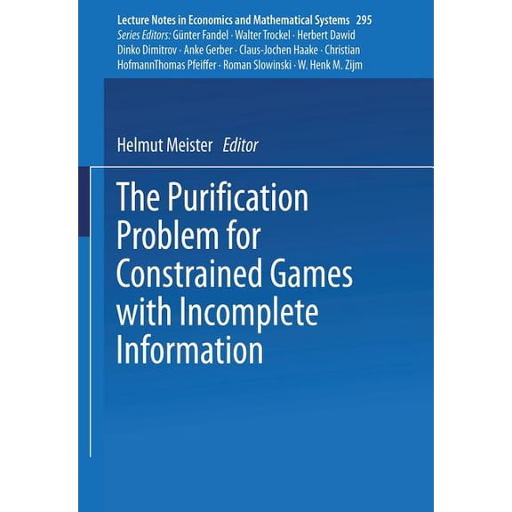 Lecture Notes in Economic and Mathematic The Purification Problem for Constrained Games with Incomplete Information, Book 295, (Paperback)