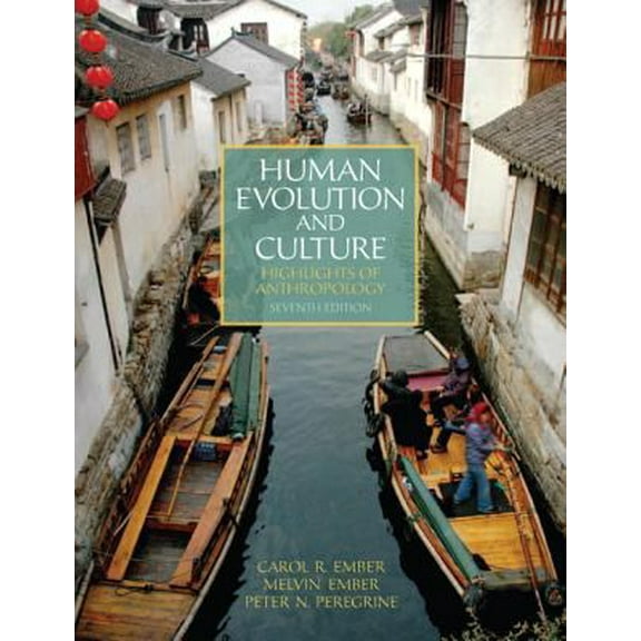 Pre-Owned Human Evolution and Culture: Highlights of Anthropology (7th Edition) (Paperback) 0205232396 9780205232390