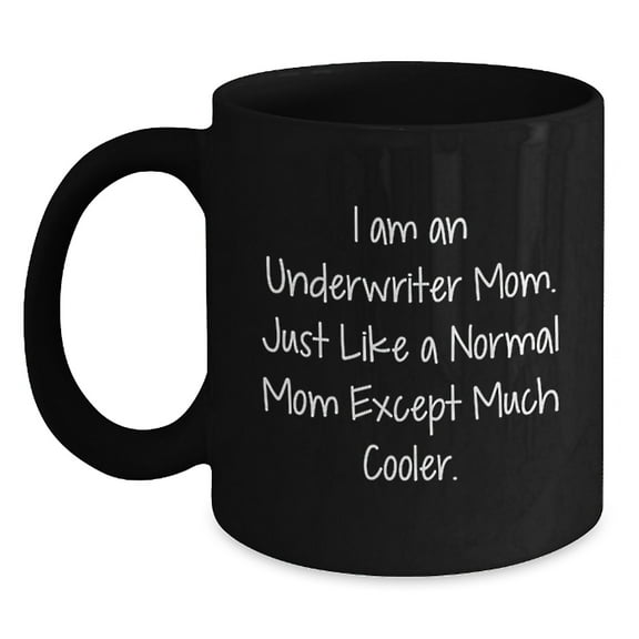 Cool Underwriter Mom Gifts - Funny Graduation Black Coffee Mug from Friends for Underwriter