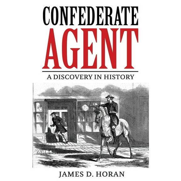 Confederate Agent: A Discovery in History, (Paperback)