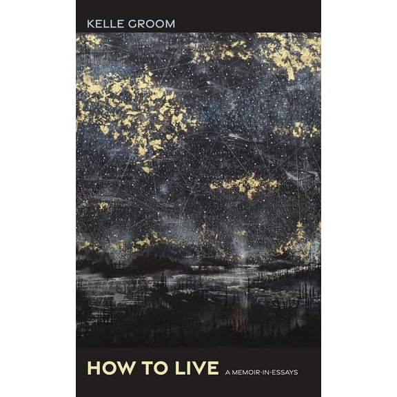 How to Live: A memoir-in-essays, (Paperback)