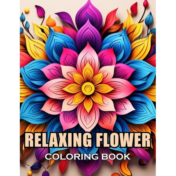 Relaxing Flower Coloring Book For Adult: 100  New and Exciting Designs Suitable for All Ages, (Paperback)