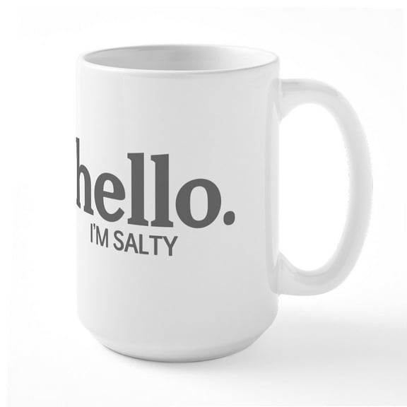 CafePress - Im Salty Ceramic Mug - 15 oz Ceramic Large White Novelty Mug