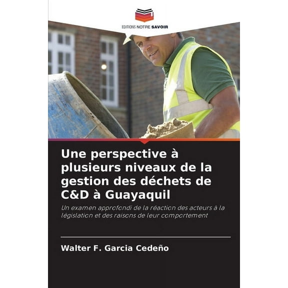 Une perspective à plusieurs niveaux de la gestion des déchets de C&D à Guayaquil, (Paperback)
