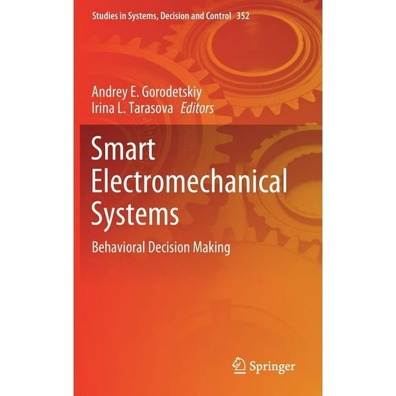 Studies in Systems, Decision and Control Smart Electromechanical Systems: Behavioral Decision Making, Book 352, (Hardcover)