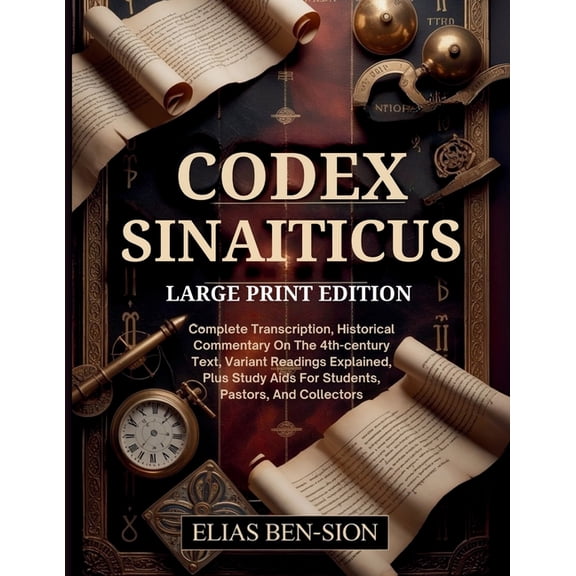 Codex Sinaiticus: Complete Transcription, Historical Commentary On The 4th-century Text, Variant Readings Explained, Plu, (Paperback)