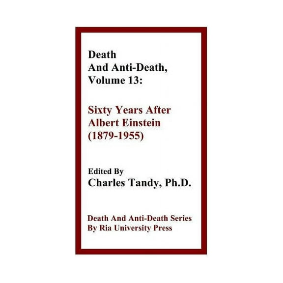 Death & Anti-Death (Paperback): Death And Anti-Death, Volume 13: Sixty Years After Albert Einstein (1879-1955) (Paperback)