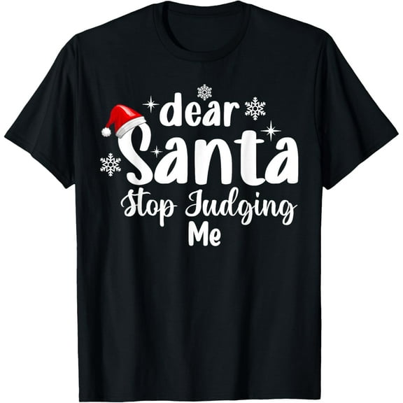 Premium model-Unisex-100% cotton-Dear Santa Stop Judging Me Funny Christmas T-Shirt