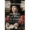 thumbnail image 1 of Libro Historia De La Banca Y El Dinero Tapa Blanda, Autor Marcos Lopez Herrador, Editorial Almuzara, 1 of 2