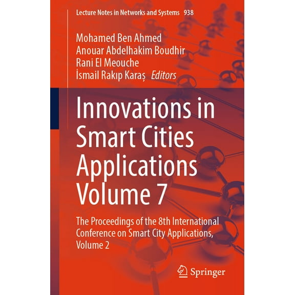 Lecture Notes in Networks and Systems Innovations in Smart Cities Applications Volume 7: The Proceedings of the 8th International Conference on Smart City App, Book 938, (Paperback)