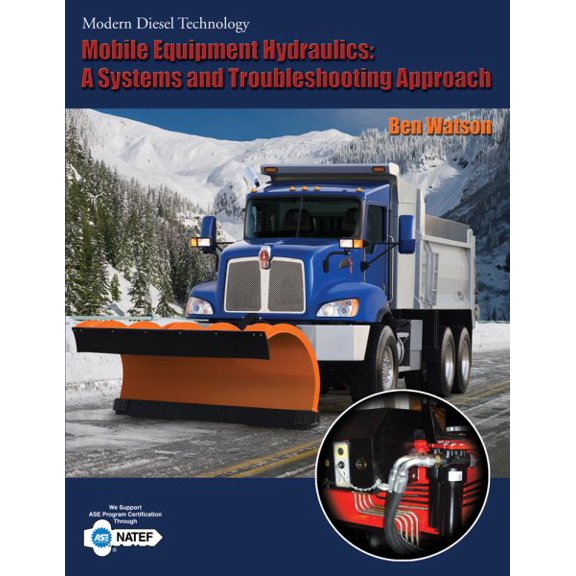 Pre-Owned Mobile Equipment Hydraulics: A Systems and Troubleshooting Approach (Modern Diesel Technology Series)
