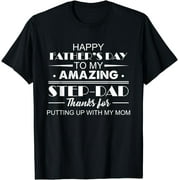 Happy Father's Day To My Amazing Step Dad Thanks For Puttin T-Shirt