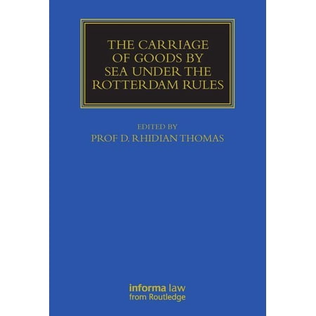 Maritime and Transport Law Library: The Carriage of Goods by Sea Under the Rotterdam Rules (Hardcover)