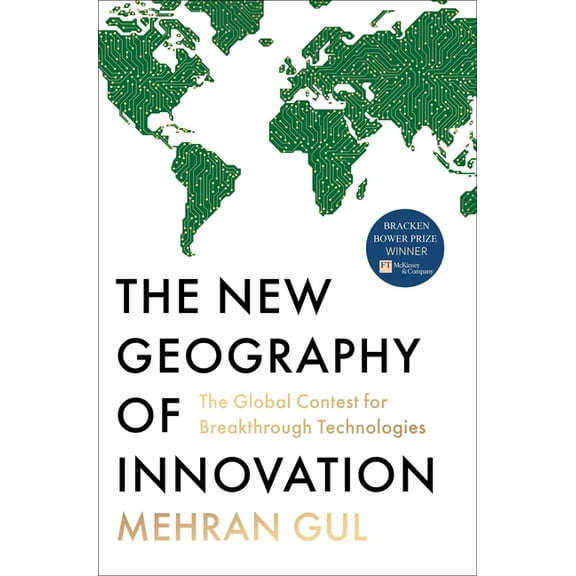 The New Geography of Innovation: The Global Contest for Breakthrough Technologies, (Hardcover)